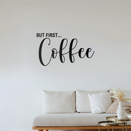 "But First.. Coffee" Wall Decal