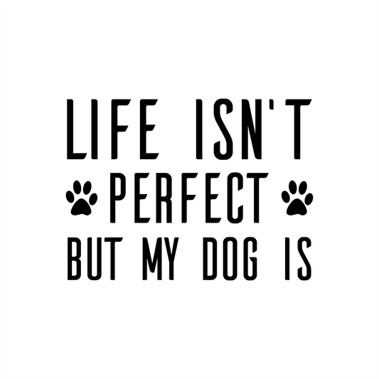 My Dog Is Perfect Vinyl Decal
