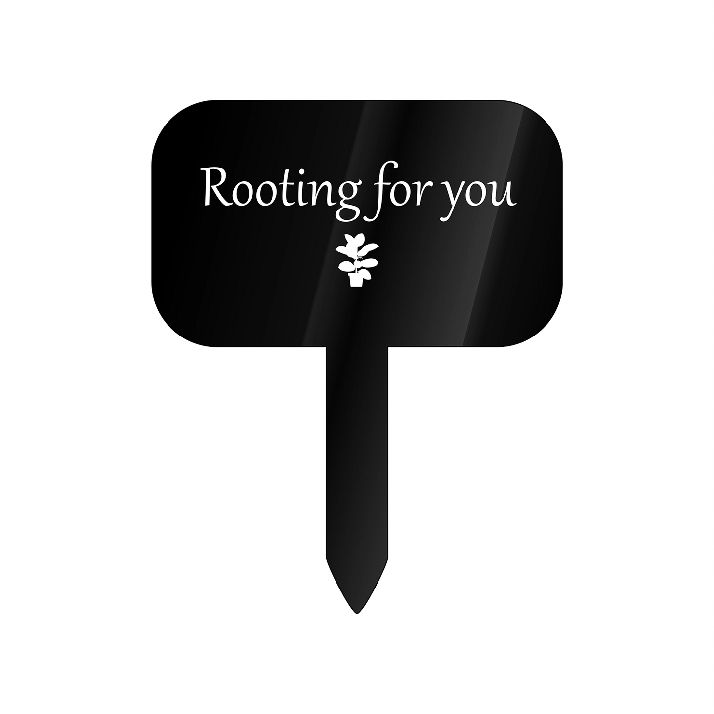 "Rooting for you" Acrylic Plant Marker