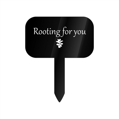 "Rooting for you" Acrylic Plant Marker