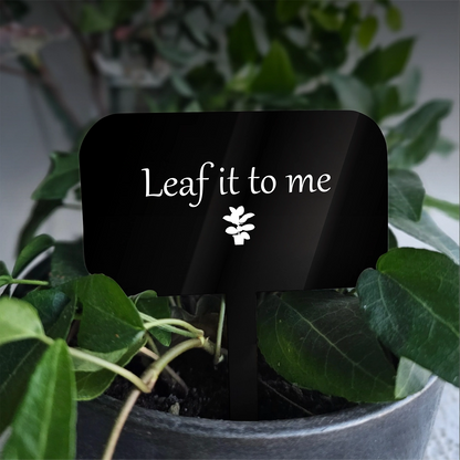 "Leaf it to me" Acrylic Plant Marker