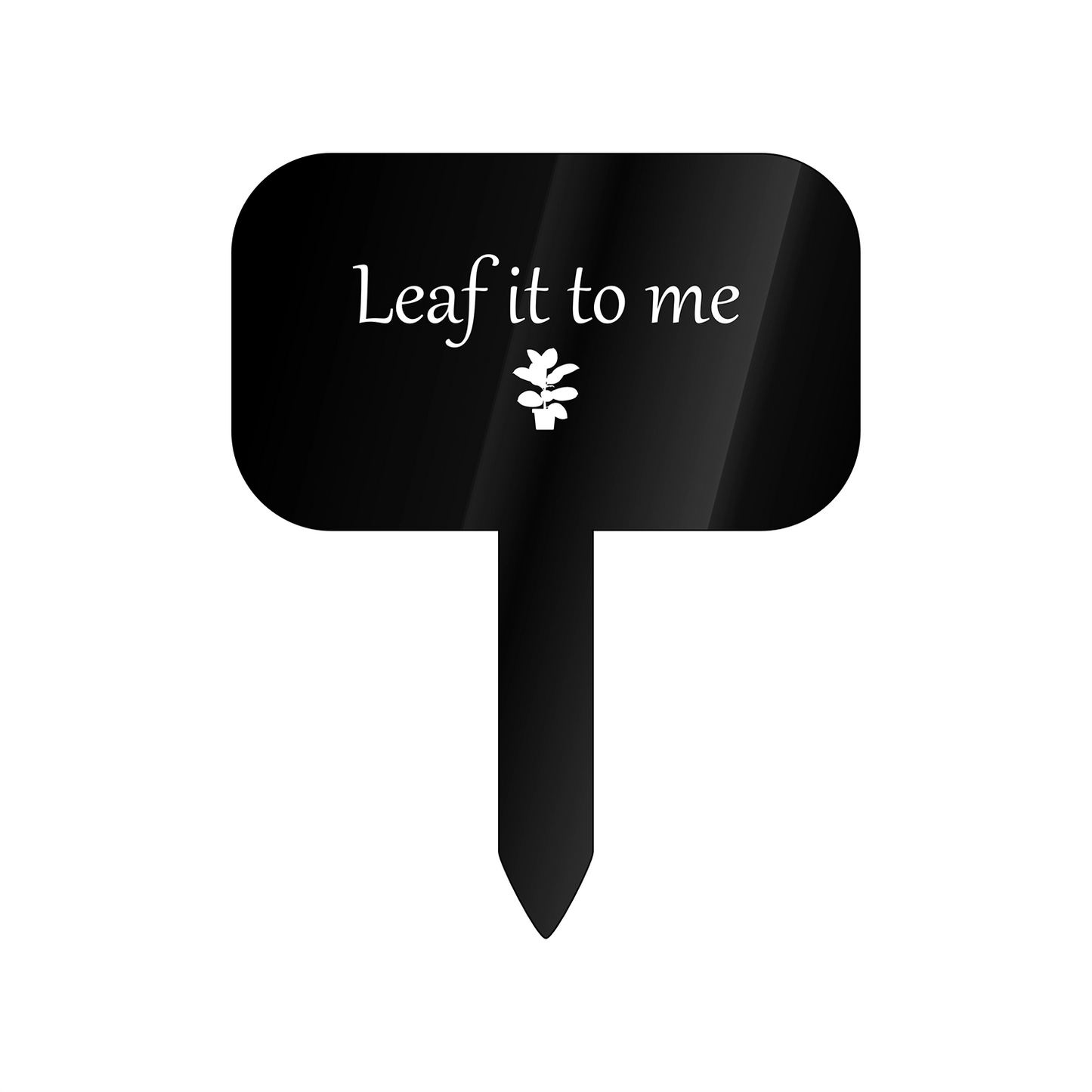 "Leaf it to me" Acrylic Plant Marker