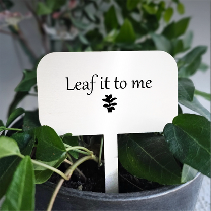 "Leaf it to me" Acrylic Plant Marker